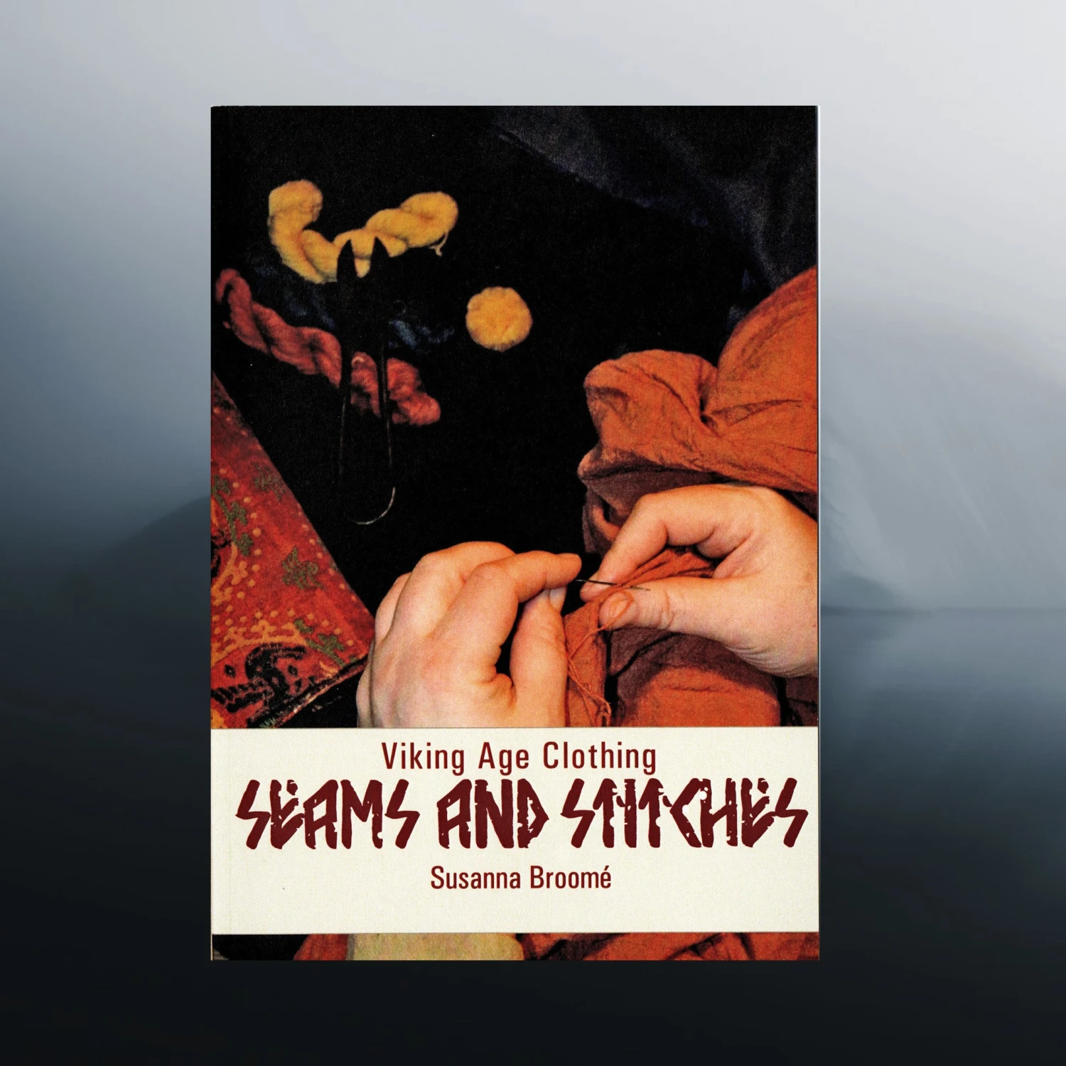 Viking Age Clothing - Seams & Stitches Book 1 Viking Age Clothing - Seams & Stitches Book